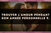 Trouver l'amour pendant son Année Personnelle 9.
