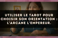 Utiliser le Tarot pour choisir son orientation : l'arcane L'Empereur.