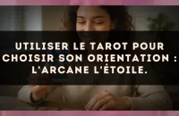 Utiliser le Tarot pour choisir son orientation : l'arcane L'Étoile.