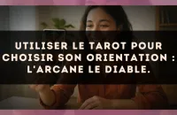 Utiliser le Tarot pour choisir son orientation : l'arcane Le Diable.