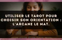 Utiliser le Tarot pour choisir son orientation : l'arcane Le Mat.