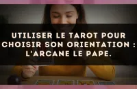 Utiliser le Tarot pour choisir son orientation : l'arcane Le Pape.