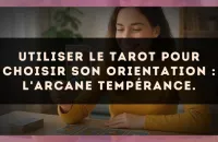 Utiliser le Tarot pour choisir son orientation : l'arcane Tempérance.