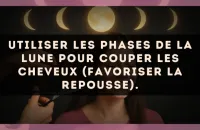 Utiliser les phases de la lune pour couper les cheveux (favoriser la repousse).