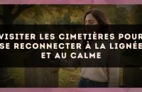 Visiter les cimetières pour se reconnecter à la lignée et au calme