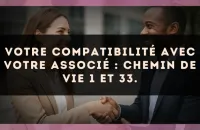 Votre compatibilité avec votre associé : Chemin de Vie 1 et 33.