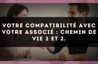 Votre compatibilité avec votre associé : Chemin de Vie 2 et 2.
