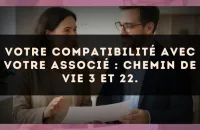 Votre compatibilité avec votre associé : Chemin de Vie 3 et 22.