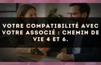 Votre compatibilité avec votre associé : Chemin de Vie 4 et 6.