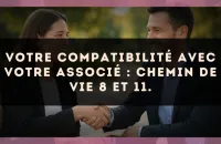 Votre compatibilité avec votre associé : Chemin de Vie 8 et 11.