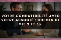 Votre compatibilité avec votre associé : Chemin de Vie 9 et 33.