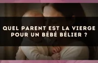 Quel parent est la Vierge pour un bébé Bélier ?