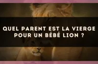 Quel parent est la Vierge pour un bébé Lion ?