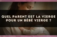 Quel parent est la Vierge pour un bébé Vierge ?