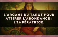 L'arcane du Tarot pour attirer l'abondance : L'Impératrice.