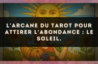 L'arcane du Tarot pour attirer l'abondance : Le Soleil.
