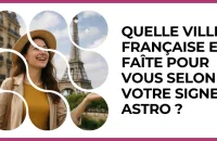 Test - Quelle ville française est faîte pour vous selon votre signe Astro ?