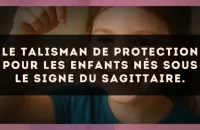 Le talisman de protection pour les enfants nés sous le signe du Sagittaire.