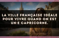 La ville française idéale pour vivre quand on est un·e Capricorne.