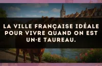 La ville française idéale pour vivre quand on est un·e Taureau.
