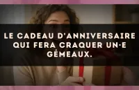 Le cadeau d'anniversaire qui fera craquer un·e Gémeaux.