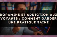 Dopamine et addiction aux voyants : comment garder une pratique saine