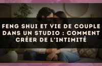 Feng Shui et vie de couple dans un studio : comment créer de l'intimité