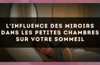 L'influence des miroirs dans les petites chambres sur votre sommeil