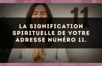La signification spirituelle de votre adresse numéro 11.