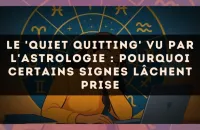 Le 'Quiet Quitting' vu par l'astrologie : pourquoi certains signes lâchent prise