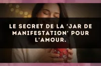 Le secret de la 'Jar de manifestation' pour l'amour.
