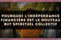Pourquoi l'indépendance financière est le nouveau but spirituel collectif