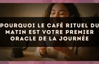 Pourquoi le café rituel du matin est votre premier oracle de la journée