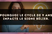 Pourquoi le cycle de 9 ans impacte le signe Bélier.