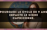 Pourquoi le cycle de 9 ans impacte le signe Capricorne.