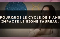Pourquoi le cycle de 9 ans impacte le signe Taureau.
