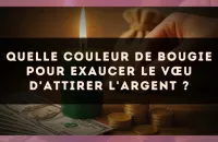 Quelle couleur de bougie pour exaucer le vœu d'attirer l'argent ?