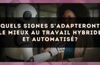 Quels signes s'adapteront le mieux au travail hybride et automatisé?