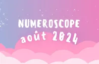 Numéroscope du mois d'Août 2024