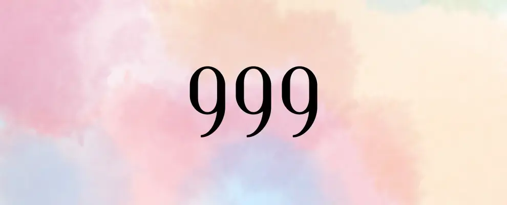 Nombre 999 : Signification et Symbolique en Numérologie